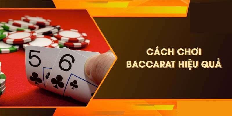 Mẹo chơi Baccarat là đánh gấp thếp