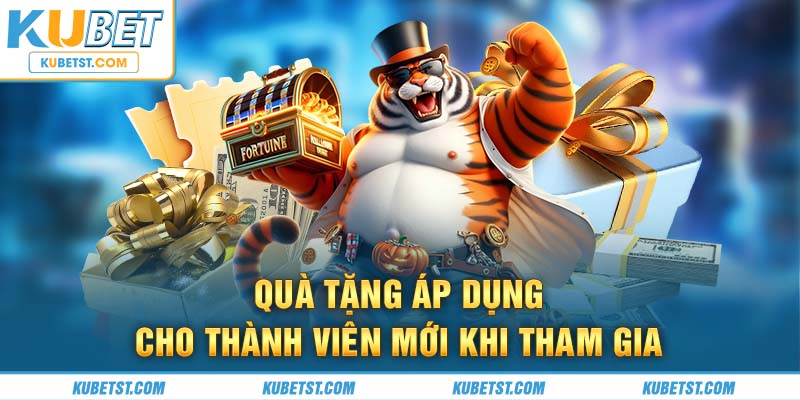 Tri ân quà tặng áp dụng cho thành viên mới khi tham gia 